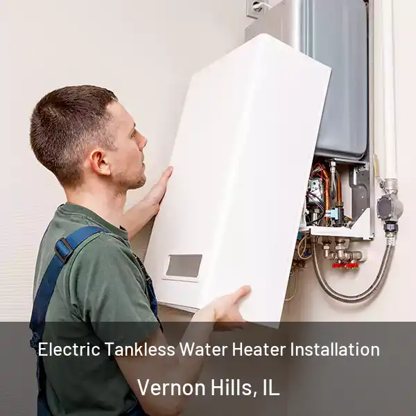  Electric Tankless Water Heater Installation Vernon Hills, IL