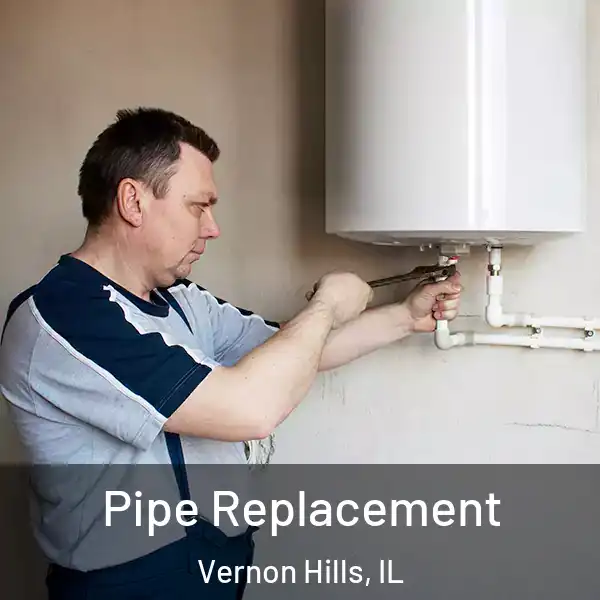  Pipe Replacement Vernon Hills, IL