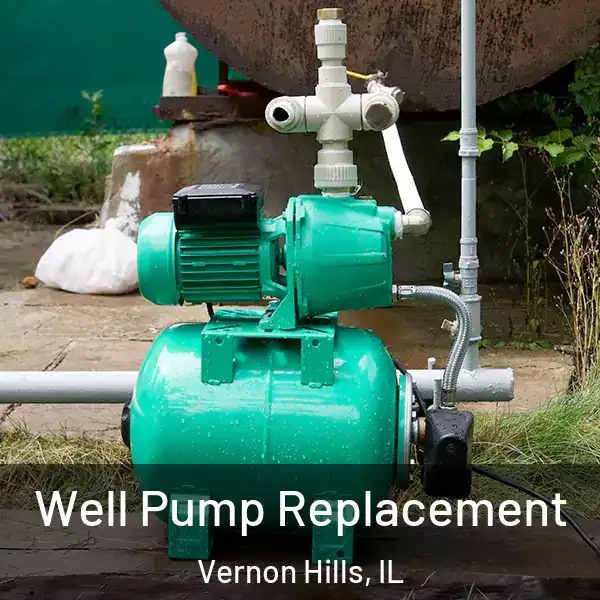  Well Pump Replacement Vernon Hills, IL